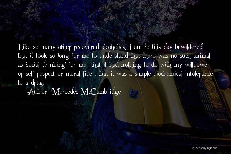 Mercedes McCambridge Quotes: Like So Many Other Recovered Alcoholics, I Am To This Day Bewildered That It Took So Long For Me To