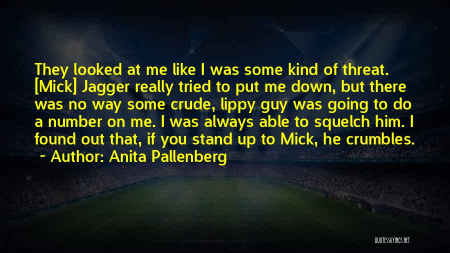 Anita Pallenberg Quotes: They Looked At Me Like I Was Some Kind Of Threat. [mick] Jagger Really Tried To Put Me Down, But