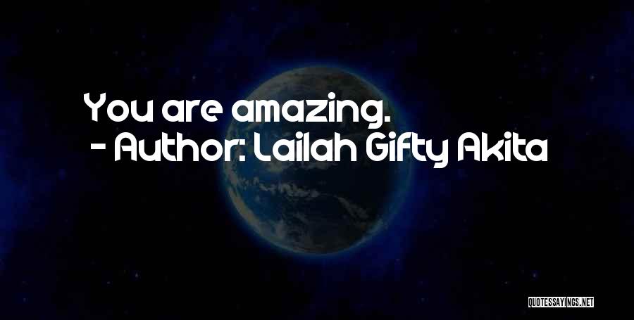 Lailah Gifty Akita Quotes: You Are Amazing.