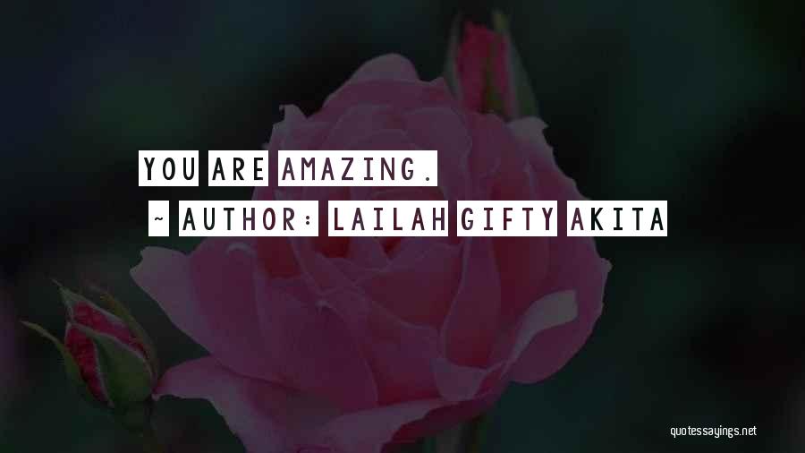 Lailah Gifty Akita Quotes: You Are Amazing.