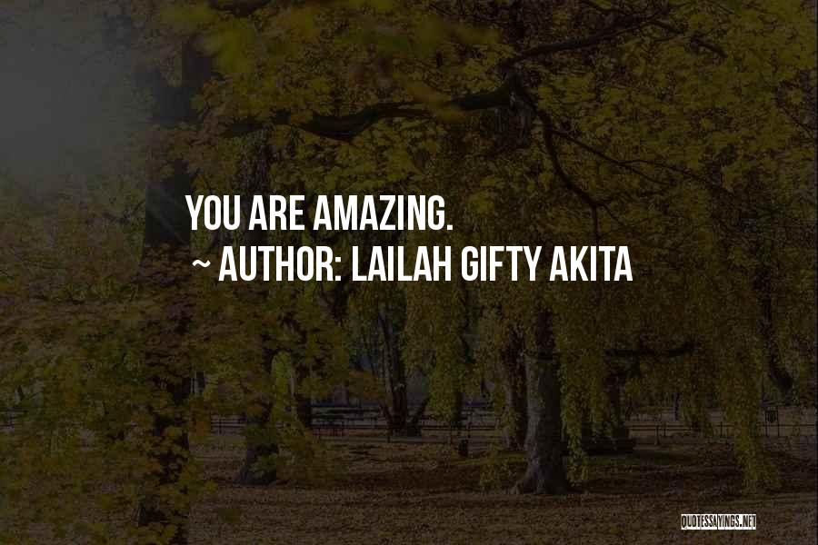 Lailah Gifty Akita Quotes: You Are Amazing.