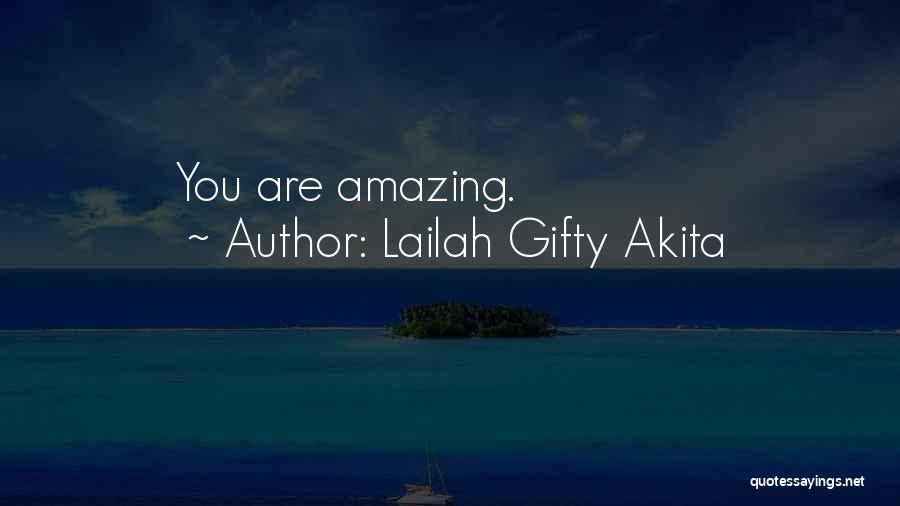 Lailah Gifty Akita Quotes: You Are Amazing.