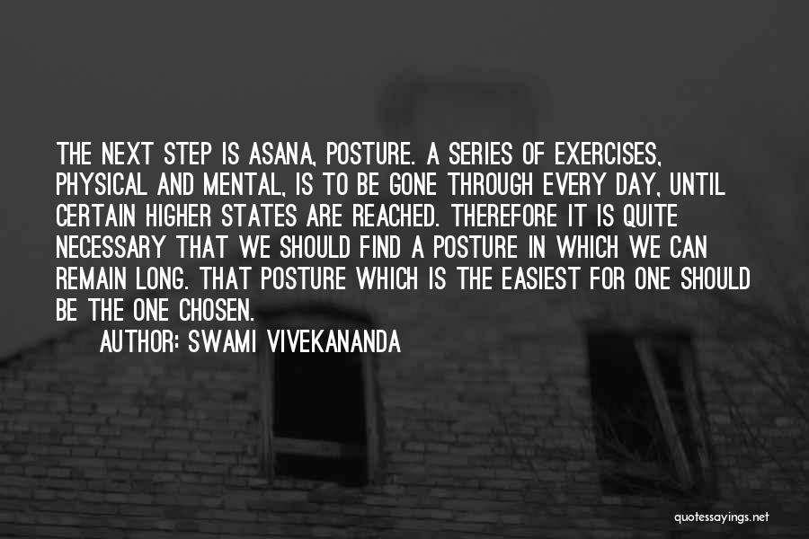 Swami Vivekananda Quotes: The Next Step Is Asana, Posture. A Series Of Exercises, Physical And Mental, Is To Be Gone Through Every Day,