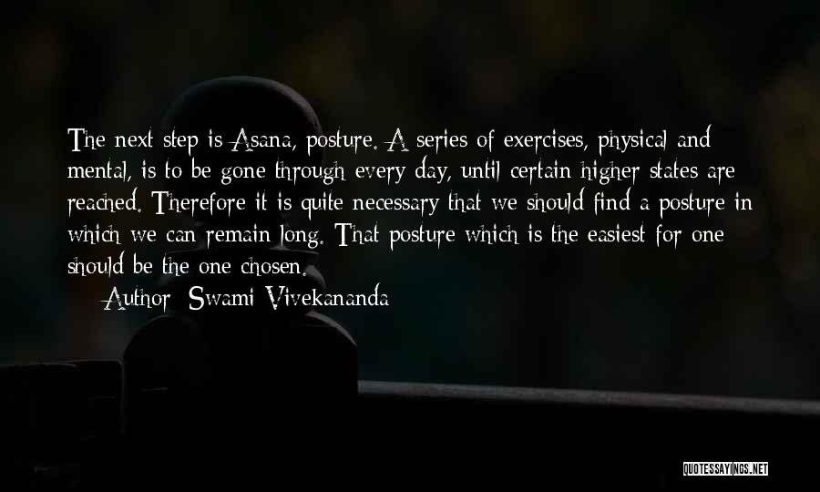 Swami Vivekananda Quotes: The Next Step Is Asana, Posture. A Series Of Exercises, Physical And Mental, Is To Be Gone Through Every Day,