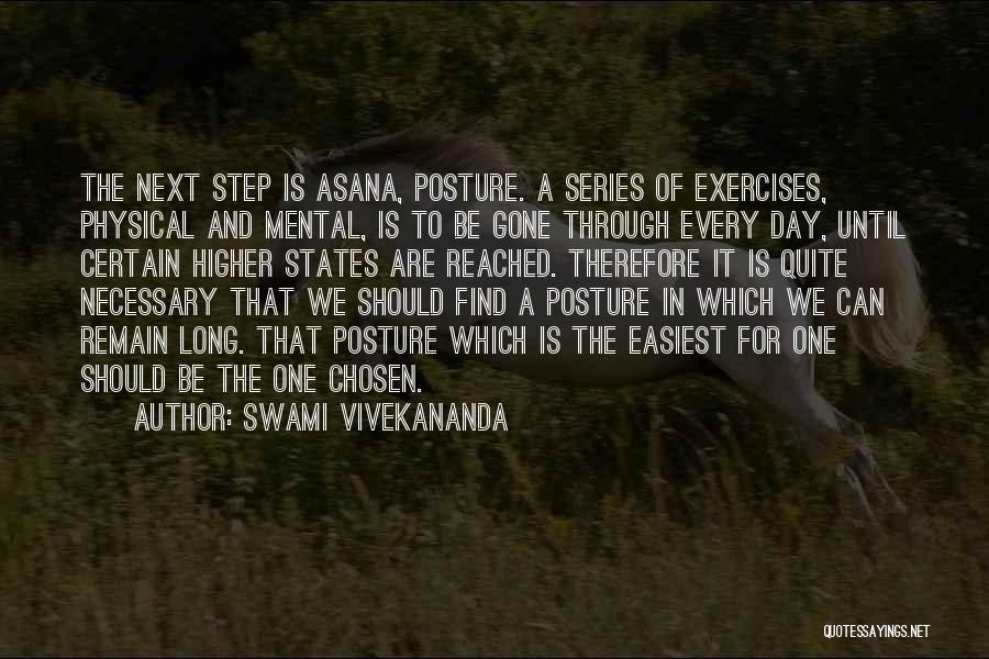 Swami Vivekananda Quotes: The Next Step Is Asana, Posture. A Series Of Exercises, Physical And Mental, Is To Be Gone Through Every Day,