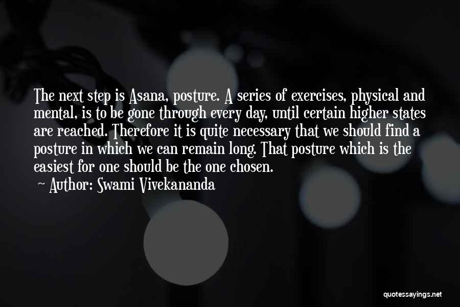 Swami Vivekananda Quotes: The Next Step Is Asana, Posture. A Series Of Exercises, Physical And Mental, Is To Be Gone Through Every Day,