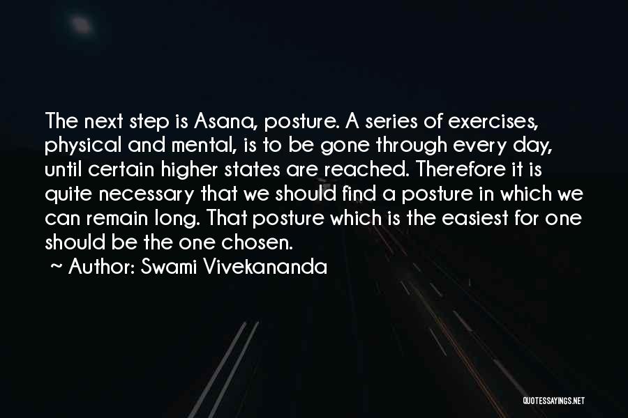 Swami Vivekananda Quotes: The Next Step Is Asana, Posture. A Series Of Exercises, Physical And Mental, Is To Be Gone Through Every Day,