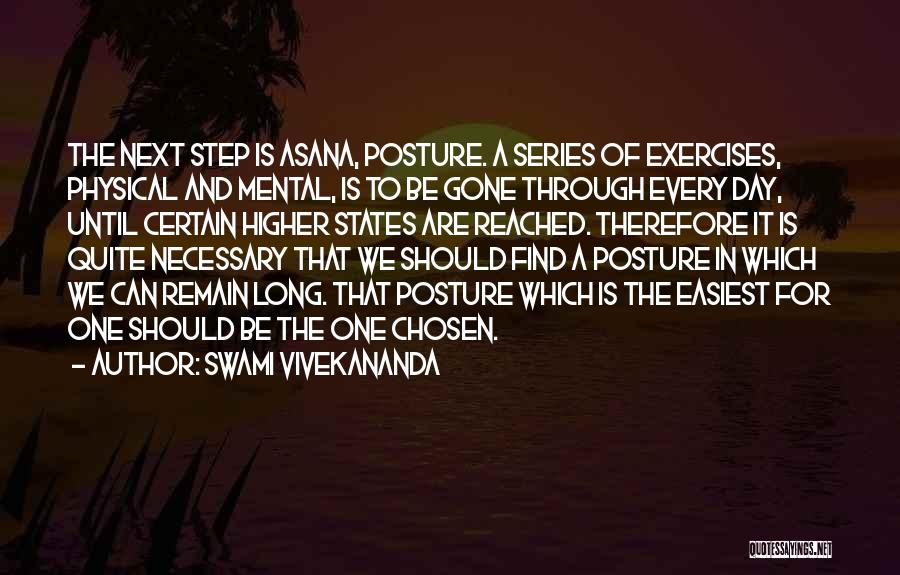 Swami Vivekananda Quotes: The Next Step Is Asana, Posture. A Series Of Exercises, Physical And Mental, Is To Be Gone Through Every Day,