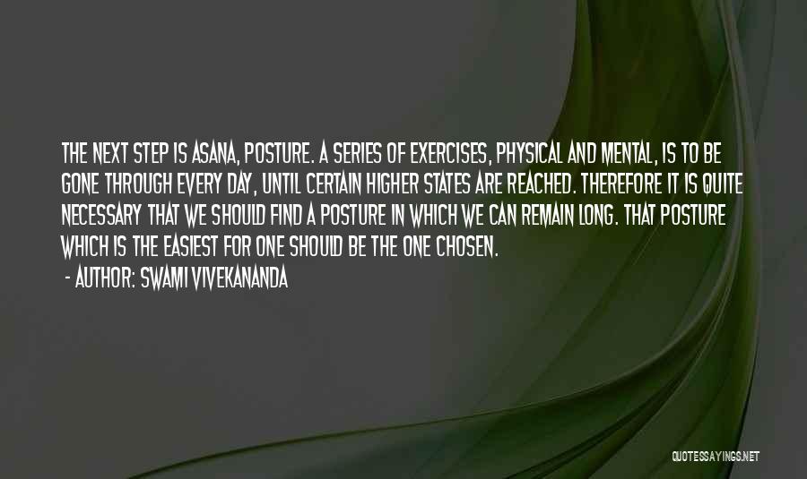 Swami Vivekananda Quotes: The Next Step Is Asana, Posture. A Series Of Exercises, Physical And Mental, Is To Be Gone Through Every Day,