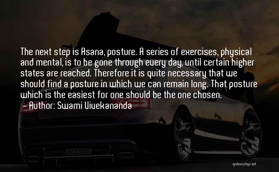 Swami Vivekananda Quotes: The Next Step Is Asana, Posture. A Series Of Exercises, Physical And Mental, Is To Be Gone Through Every Day,