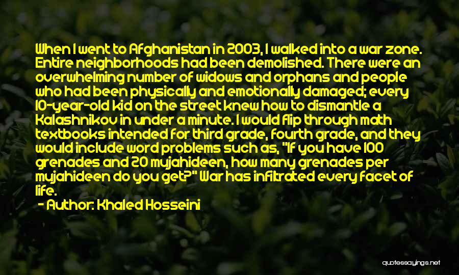 Khaled Hosseini Quotes: When I Went To Afghanistan In 2003, I Walked Into A War Zone. Entire Neighborhoods Had Been Demolished. There Were