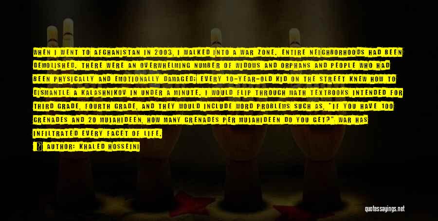 Khaled Hosseini Quotes: When I Went To Afghanistan In 2003, I Walked Into A War Zone. Entire Neighborhoods Had Been Demolished. There Were