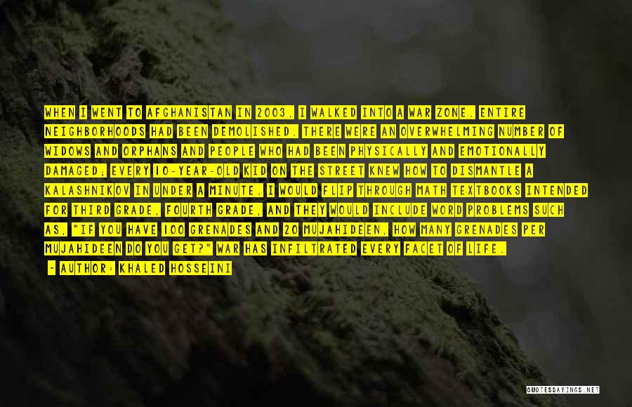 Khaled Hosseini Quotes: When I Went To Afghanistan In 2003, I Walked Into A War Zone. Entire Neighborhoods Had Been Demolished. There Were