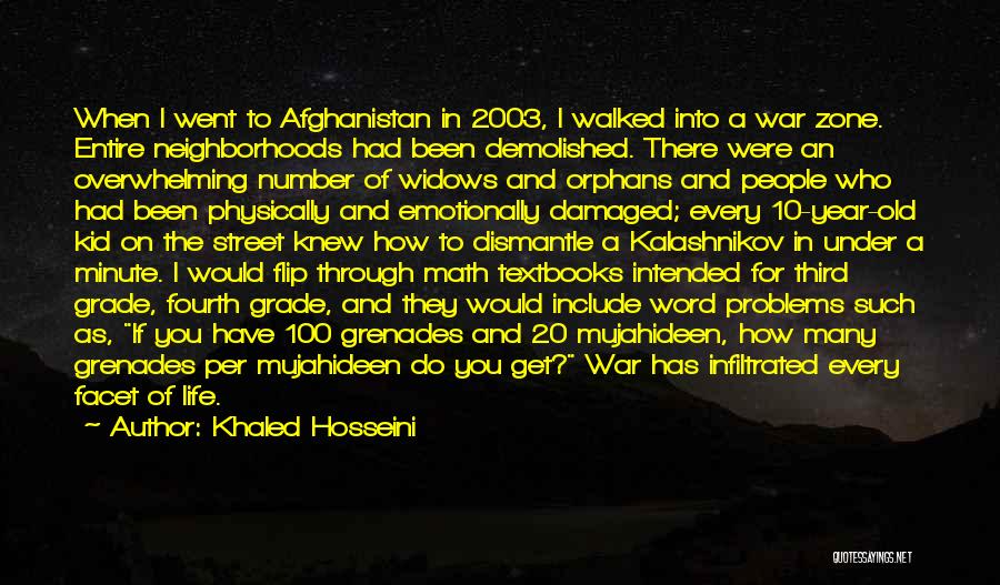 Khaled Hosseini Quotes: When I Went To Afghanistan In 2003, I Walked Into A War Zone. Entire Neighborhoods Had Been Demolished. There Were