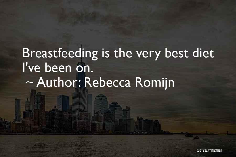 Rebecca Romijn Quotes: Breastfeeding Is The Very Best Diet I've Been On.