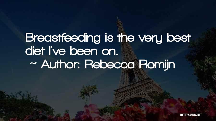 Rebecca Romijn Quotes: Breastfeeding Is The Very Best Diet I've Been On.