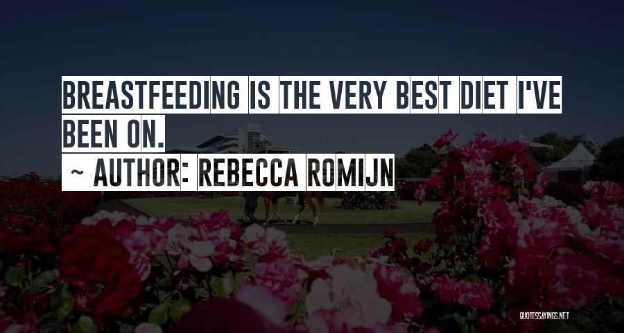 Rebecca Romijn Quotes: Breastfeeding Is The Very Best Diet I've Been On.