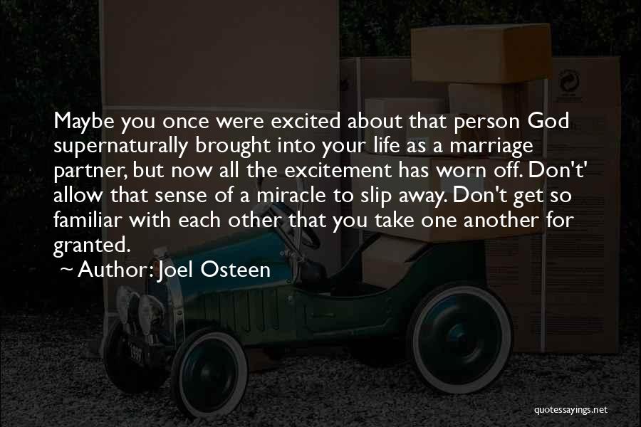 Joel Osteen Quotes: Maybe You Once Were Excited About That Person God Supernaturally Brought Into Your Life As A Marriage Partner, But Now