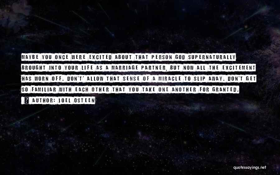 Joel Osteen Quotes: Maybe You Once Were Excited About That Person God Supernaturally Brought Into Your Life As A Marriage Partner, But Now