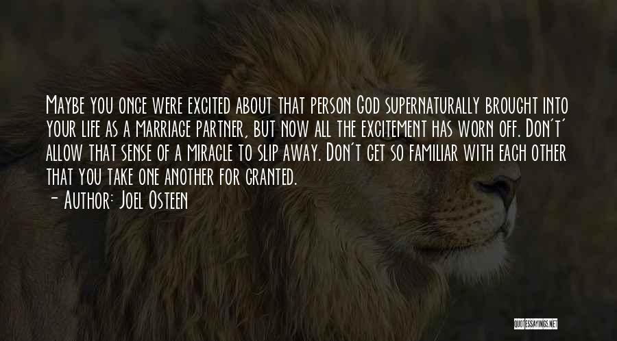 Joel Osteen Quotes: Maybe You Once Were Excited About That Person God Supernaturally Brought Into Your Life As A Marriage Partner, But Now