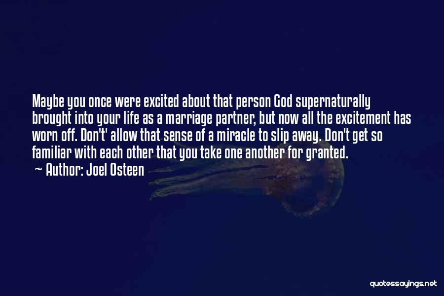 Joel Osteen Quotes: Maybe You Once Were Excited About That Person God Supernaturally Brought Into Your Life As A Marriage Partner, But Now