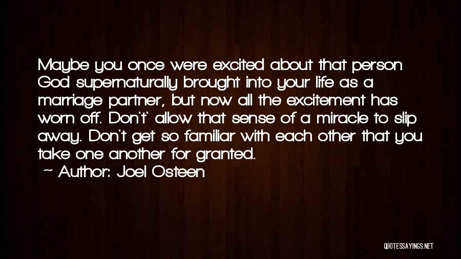 Joel Osteen Quotes: Maybe You Once Were Excited About That Person God Supernaturally Brought Into Your Life As A Marriage Partner, But Now