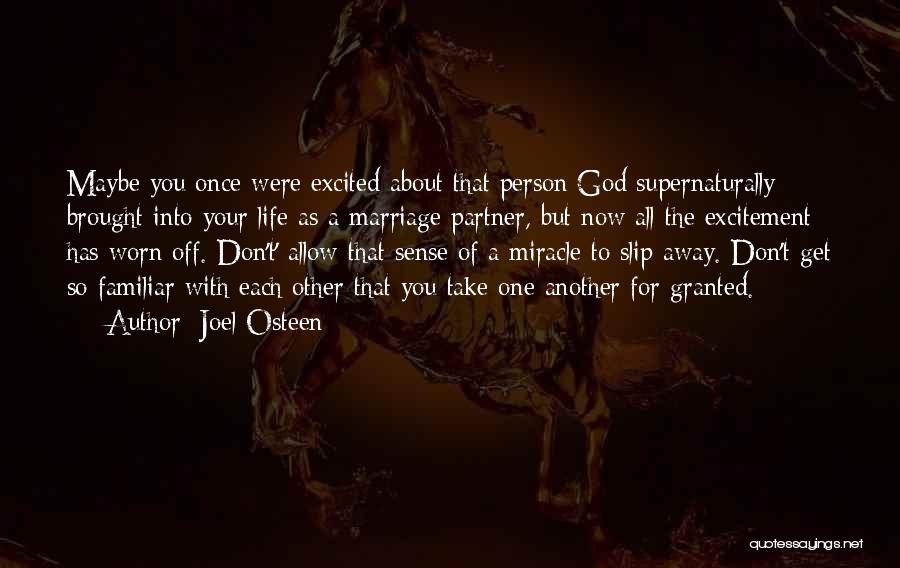 Joel Osteen Quotes: Maybe You Once Were Excited About That Person God Supernaturally Brought Into Your Life As A Marriage Partner, But Now