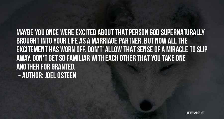 Joel Osteen Quotes: Maybe You Once Were Excited About That Person God Supernaturally Brought Into Your Life As A Marriage Partner, But Now