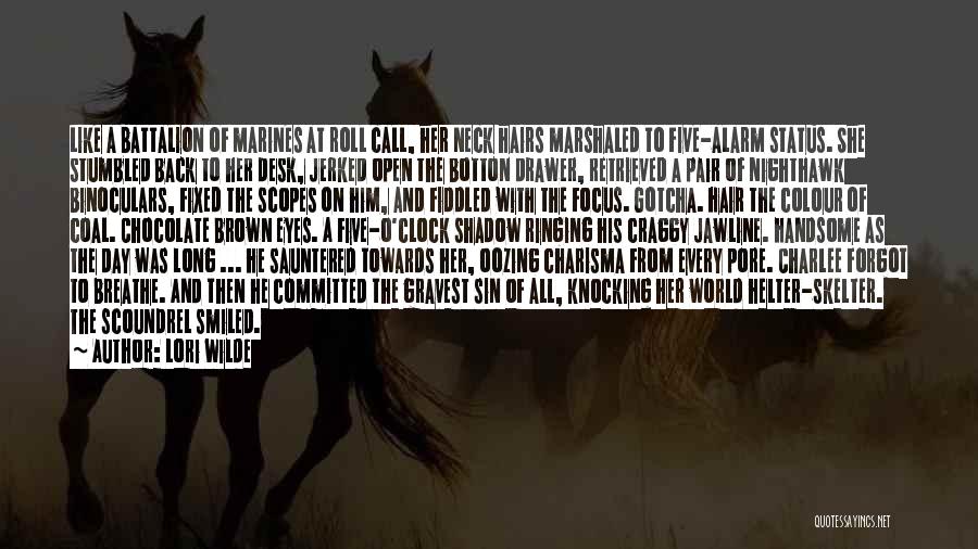Lori Wilde Quotes: Like A Battalion Of Marines At Roll Call, Her Neck Hairs Marshaled To Five-alarm Status. She Stumbled Back To Her