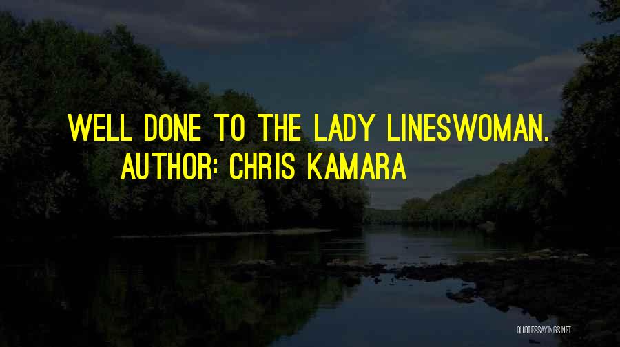 Chris Kamara Quotes: Well Done To The Lady Lineswoman.
