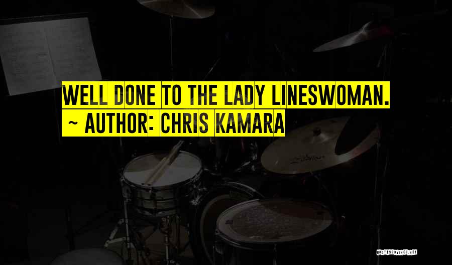 Chris Kamara Quotes: Well Done To The Lady Lineswoman.