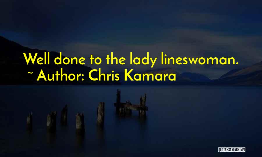 Chris Kamara Quotes: Well Done To The Lady Lineswoman.