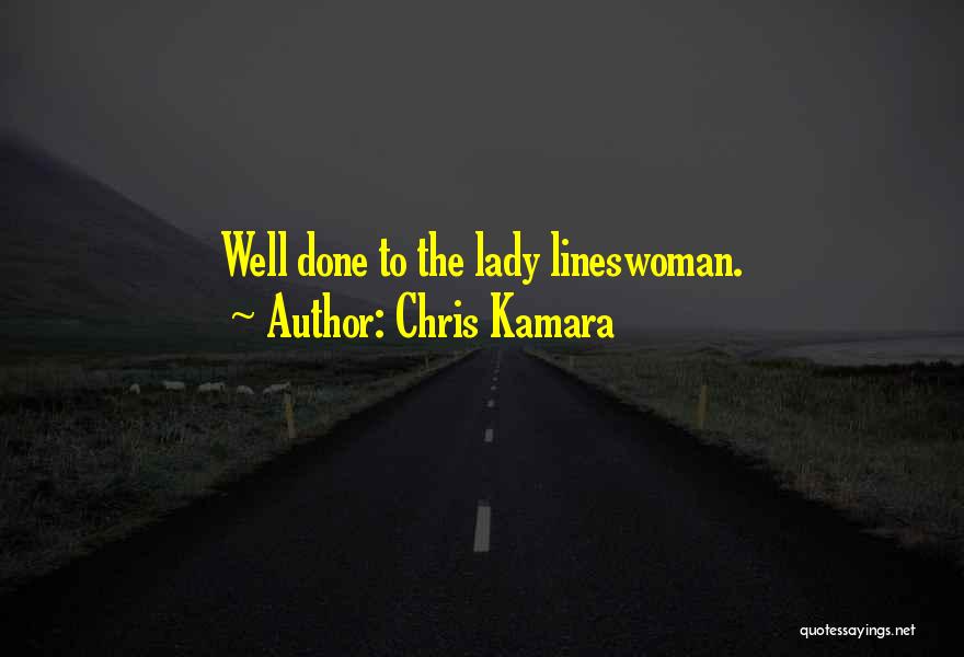 Chris Kamara Quotes: Well Done To The Lady Lineswoman.