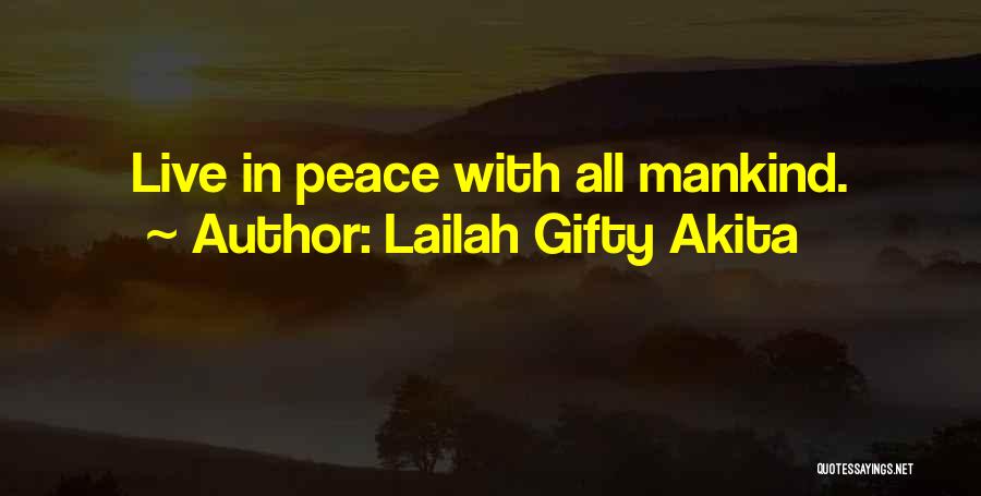 Lailah Gifty Akita Quotes: Live In Peace With All Mankind.