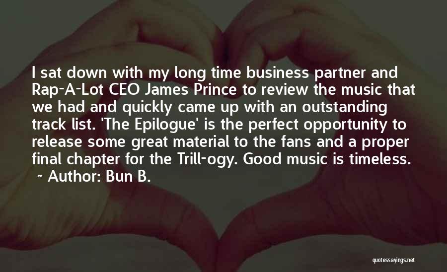 Bun B. Quotes: I Sat Down With My Long Time Business Partner And Rap-a-lot Ceo James Prince To Review The Music That We