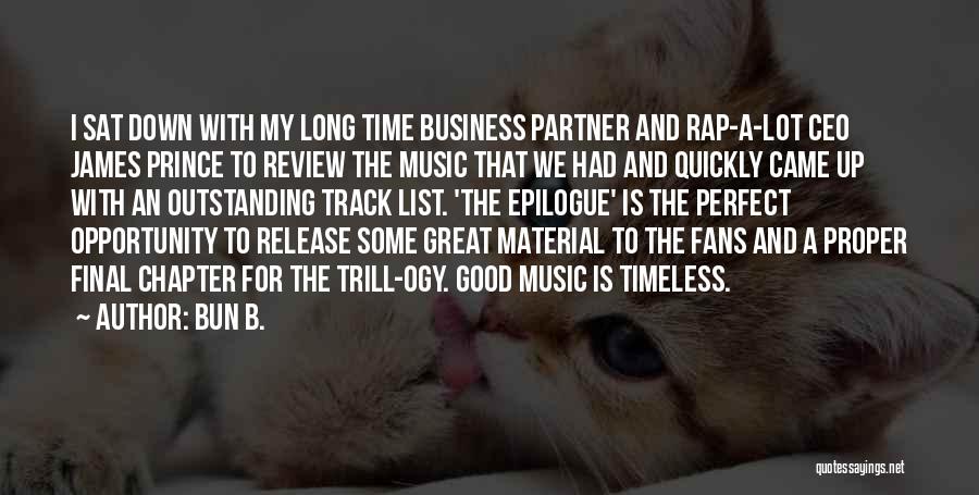 Bun B. Quotes: I Sat Down With My Long Time Business Partner And Rap-a-lot Ceo James Prince To Review The Music That We