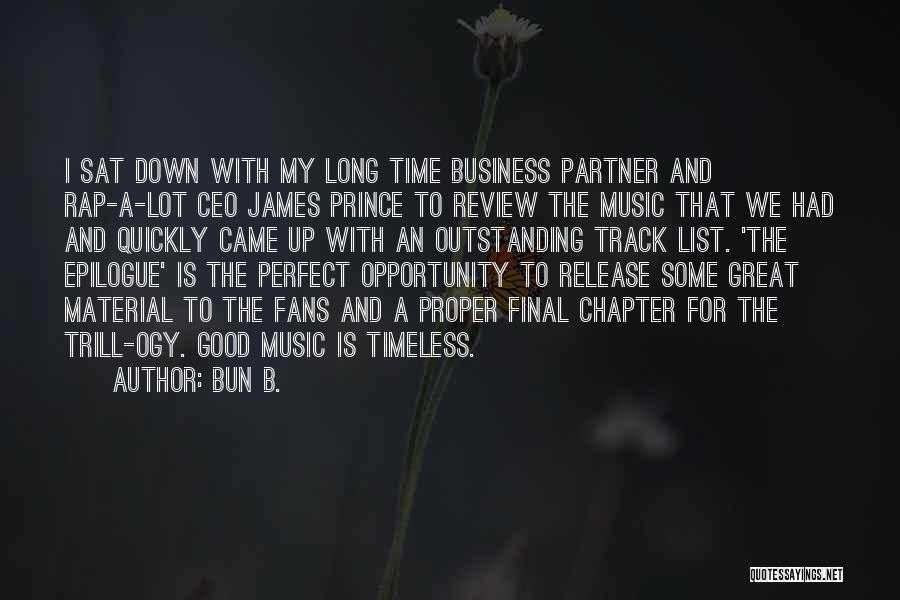 Bun B. Quotes: I Sat Down With My Long Time Business Partner And Rap-a-lot Ceo James Prince To Review The Music That We