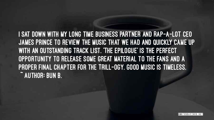 Bun B. Quotes: I Sat Down With My Long Time Business Partner And Rap-a-lot Ceo James Prince To Review The Music That We