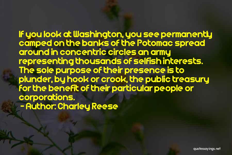 Charley Reese Quotes: If You Look At Washington, You See Permanently Camped On The Banks Of The Potomac Spread Around In Concentric Circles