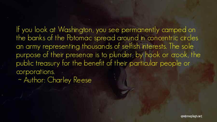 Charley Reese Quotes: If You Look At Washington, You See Permanently Camped On The Banks Of The Potomac Spread Around In Concentric Circles