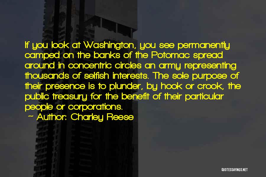 Charley Reese Quotes: If You Look At Washington, You See Permanently Camped On The Banks Of The Potomac Spread Around In Concentric Circles