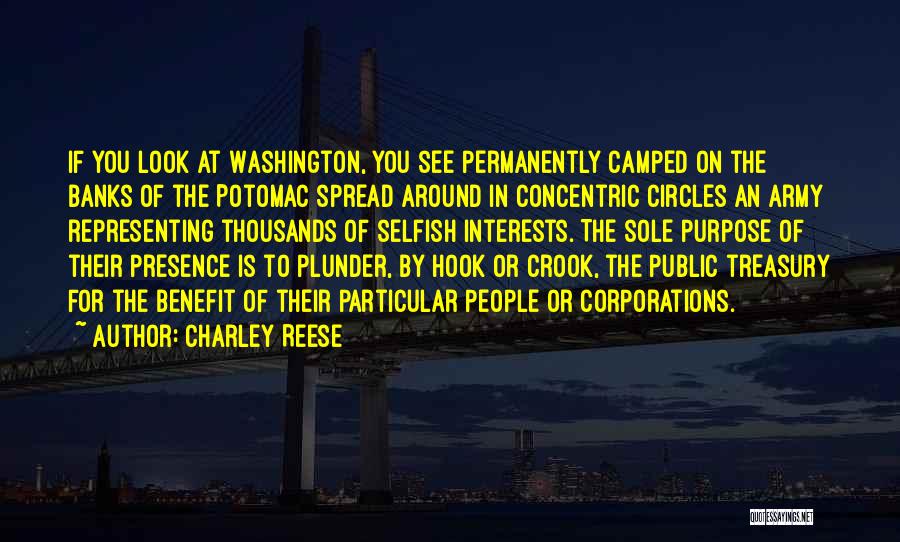 Charley Reese Quotes: If You Look At Washington, You See Permanently Camped On The Banks Of The Potomac Spread Around In Concentric Circles