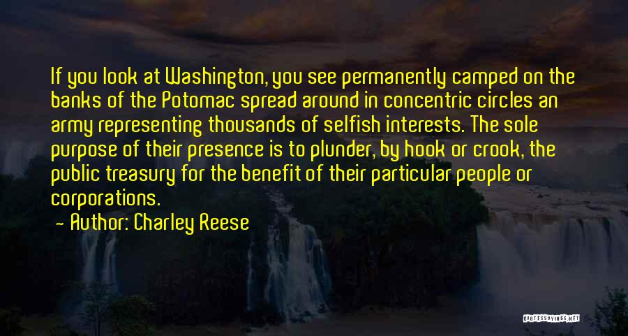 Charley Reese Quotes: If You Look At Washington, You See Permanently Camped On The Banks Of The Potomac Spread Around In Concentric Circles