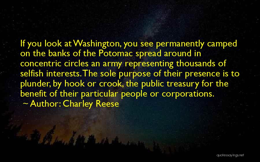 Charley Reese Quotes: If You Look At Washington, You See Permanently Camped On The Banks Of The Potomac Spread Around In Concentric Circles