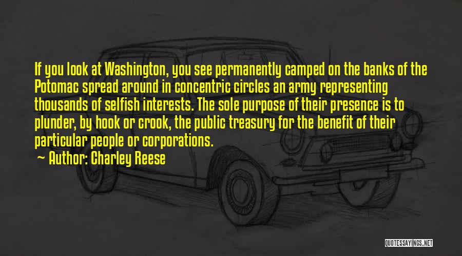 Charley Reese Quotes: If You Look At Washington, You See Permanently Camped On The Banks Of The Potomac Spread Around In Concentric Circles