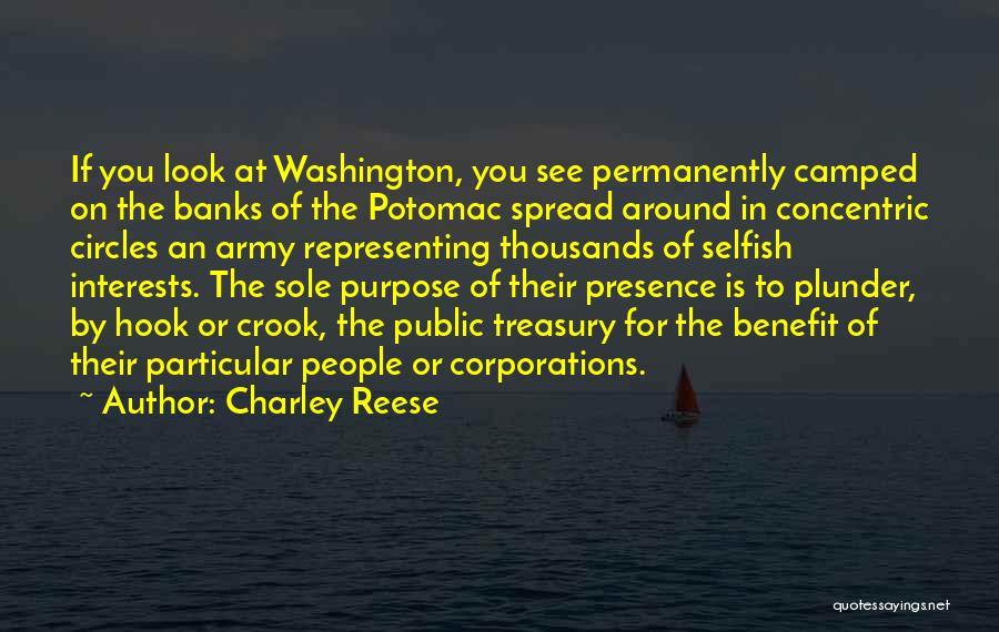 Charley Reese Quotes: If You Look At Washington, You See Permanently Camped On The Banks Of The Potomac Spread Around In Concentric Circles