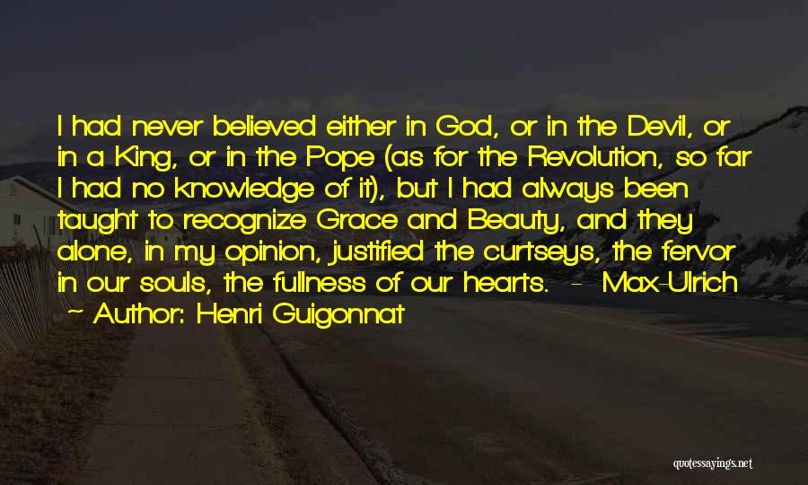 Henri Guigonnat Quotes: I Had Never Believed Either In God, Or In The Devil, Or In A King, Or In The Pope (as