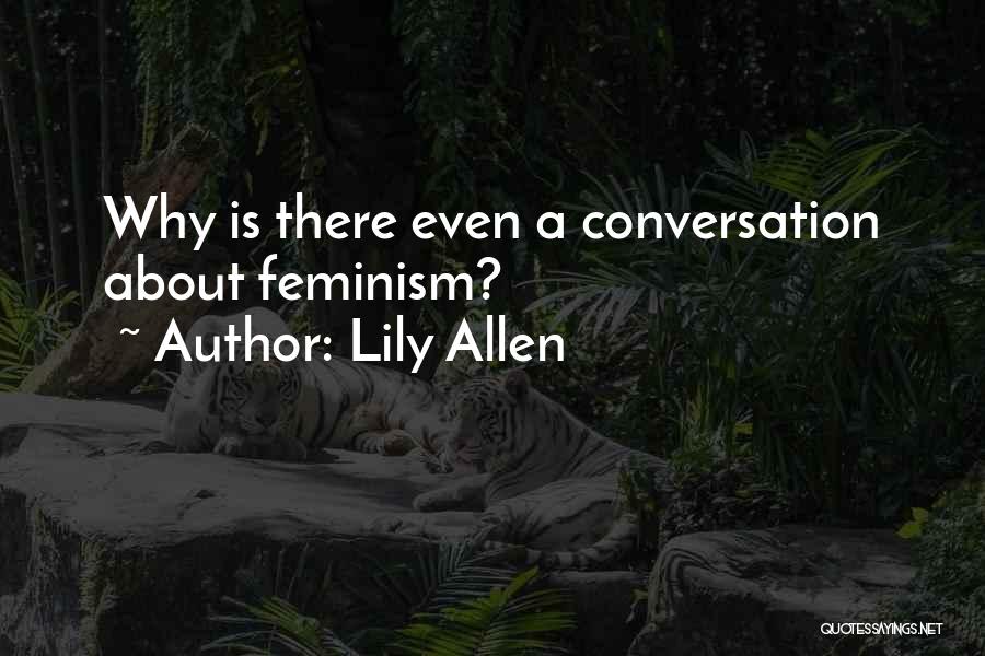 Lily Allen Quotes: Why Is There Even A Conversation About Feminism?