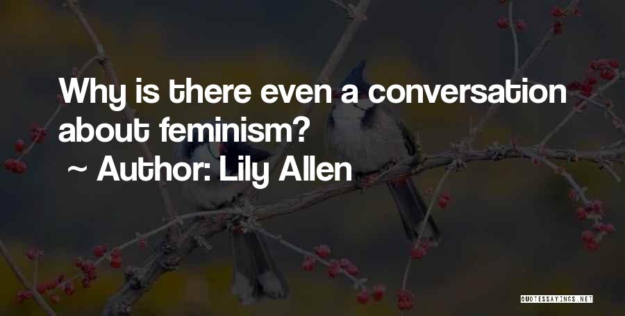 Lily Allen Quotes: Why Is There Even A Conversation About Feminism?