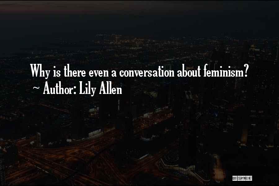 Lily Allen Quotes: Why Is There Even A Conversation About Feminism?